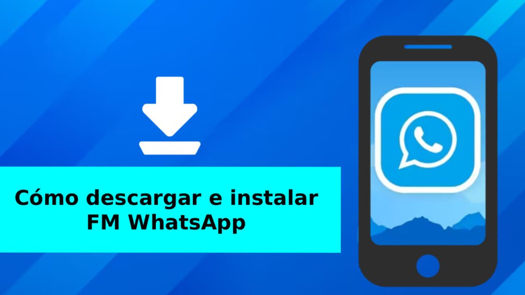 Cómo descargar e instalar FM WhatsApp